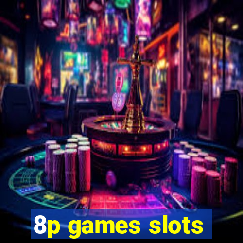 8p games slots